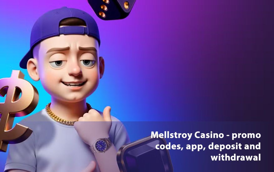 Mellstroy Casino - promo codes, app, deposit and withdrawal